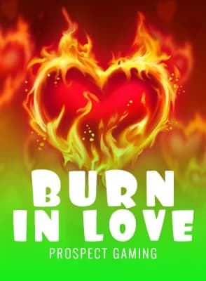 Burn in Love
