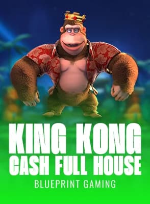 King Kong Cash Full House