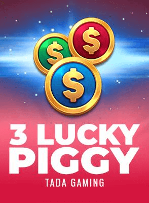 3 LUCKY PIGGY