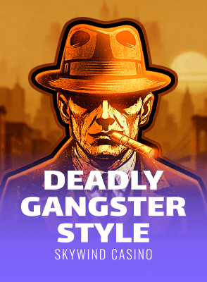 DEADLY GANGSTER STYLE